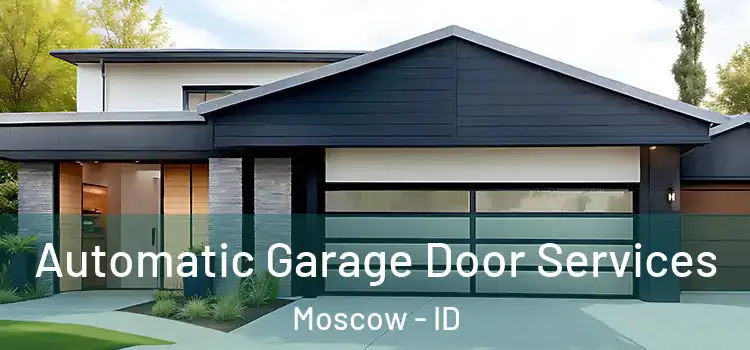  Automatic Garage Door Services Moscow - ID