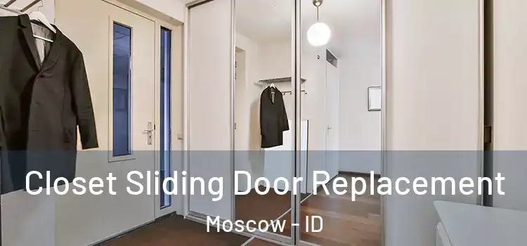 Closet Sliding Door Replacement Moscow - ID