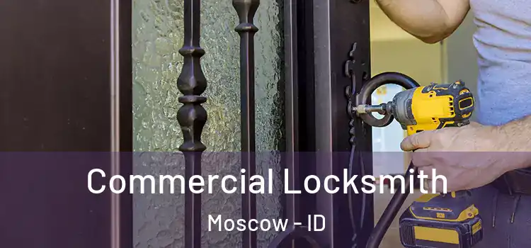  Commercial Locksmith Moscow - ID