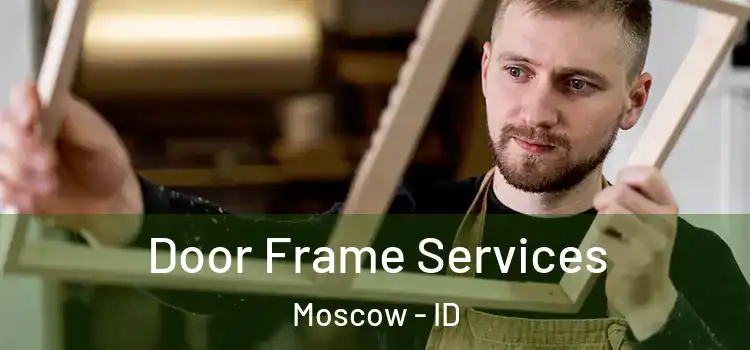 Door Frame Services Moscow - ID