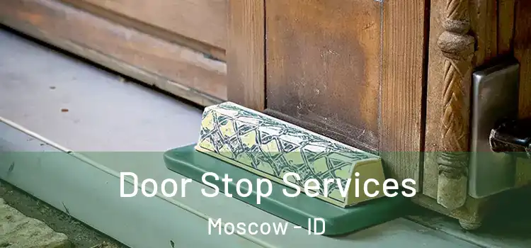  Door Stop Services Moscow - ID