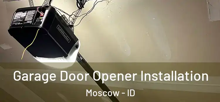  Garage Door Opener Installation Moscow - ID