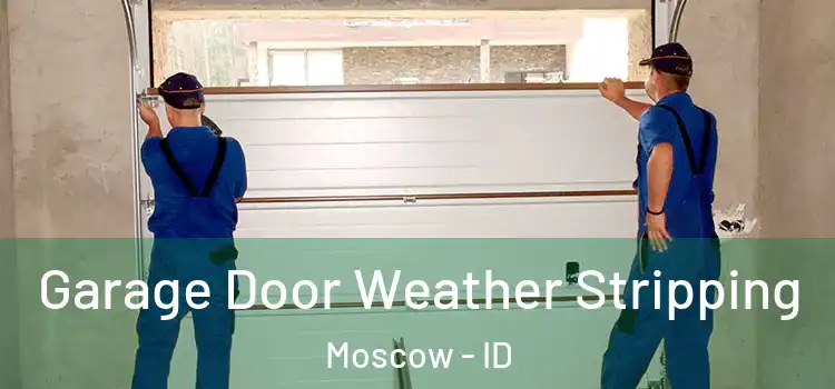  Garage Door Weather Stripping Moscow - ID
