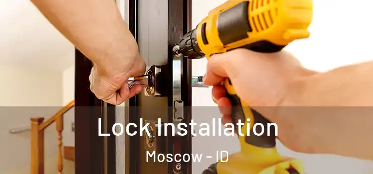  Lock Installation Moscow - ID