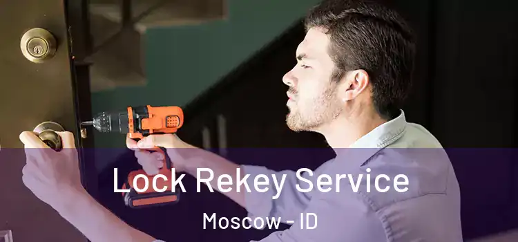 Lock Rekey Service Moscow - ID