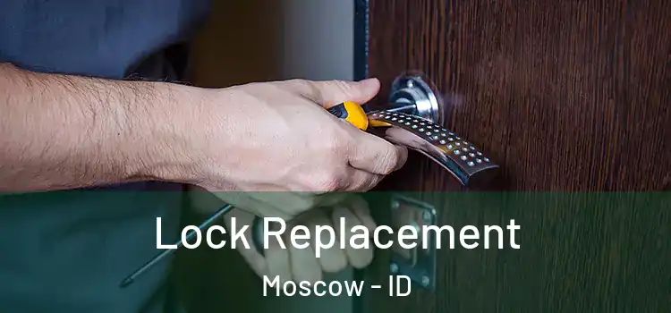  Lock Replacement Moscow - ID