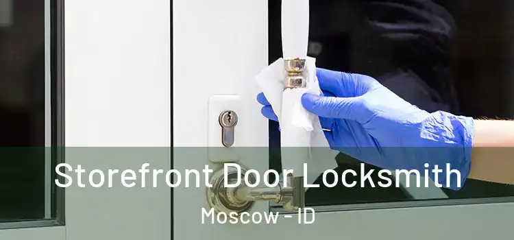  Storefront Door Locksmith Moscow - ID